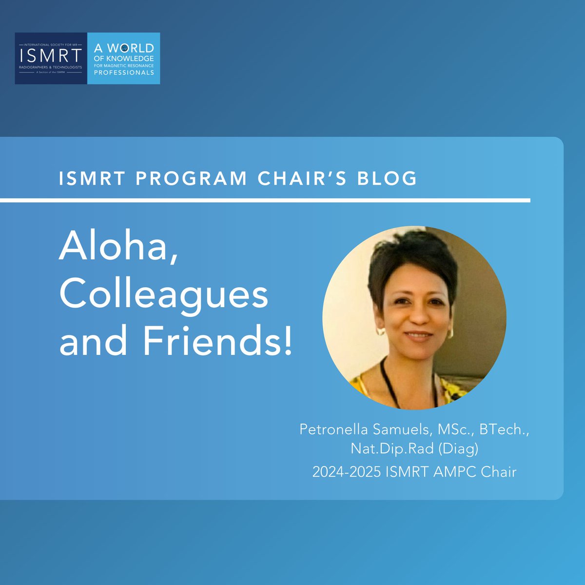 Read the first blog from 2024-2025 ISMRT Program Chair, Petronella Samuels!

"Aloha, Colleagues and Friends!" Read the blog: ow.ly/by5m50SzbSv

#ISMRT #ISMRM #MRI #MagneticResonance #MR #Radiology #MedicalImaging #MRIEducation #MREducation
