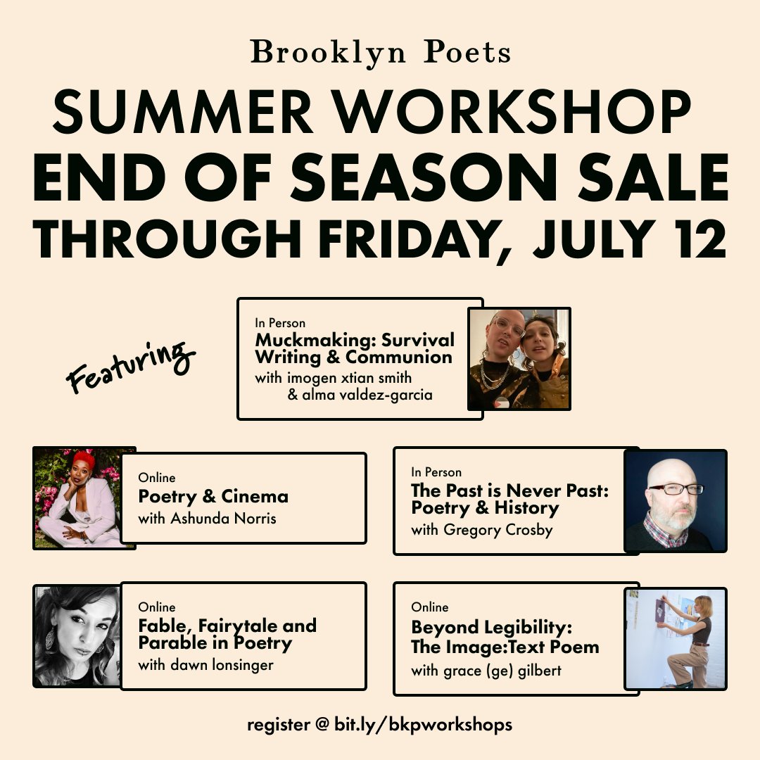 It's your last chance to write with us this summer &amp; we're having a flash sale so if you needed a push to commit—now is the time! Registration deadlines are coming up soon so act fast to secure your spot. Featuring
<a href="/imogen_xtian/">imogen xtian smith</a> <a href="/monostich/">monostich</a> <a href="/geg2us/">grace (ge) gilbert</a> &amp; more!
brooklynpoets.org/workshops/all