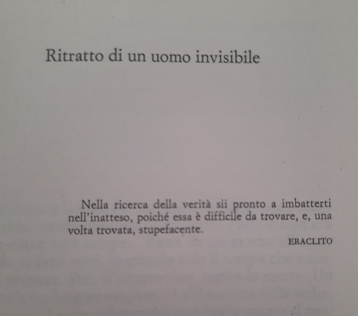 Fabiano Massimi (@fabianomas) on Twitter photo Nella ricerca della verità sii pronto a imbatterti nell'inatteso, poiché essa è difficile da trovare, e, una volta trovata, stupefacente.
(Eraclito)
Da Paul Auster, "L'invenzione della solitudine", <a href="/Einaudieditore/">Einaudi editore</a>
#diario #archivio #leggerezza
#esergo #citazione #letteratura Nella ricerca della verità sii pronto a imbatterti nell'inatteso, poiché essa è difficile da trovare, e, una volta trovata, stupefacente.
(Eraclito)
Da Paul Auster, "L'invenzione della solitudine", <a href="/Einaudieditore/">Einaudi editore</a>
#diario #archivio #leggerezza
#esergo #citazione #letteratura