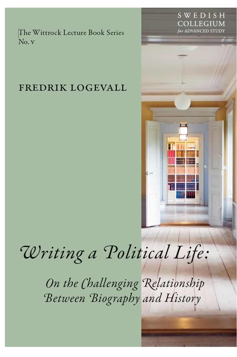 SwedishCollegium (@scas_uppsala) on Twitter photo “Writing a Political Life: On the Challenging Relationship Between Biography and History”:  Today the Collegium is delighted to present the printed version of the fifth Wittrock Lecture, held by Prof. Fredrik Logevall (Harvard) last year. Read more: swedishcollegium.se/subfolders/New… “Writing a Political Life: On the Challenging Relationship Between Biography and History”:  Today the Collegium is delighted to present the printed version of the fifth Wittrock Lecture, held by Prof. Fredrik Logevall (Harvard) last year. Read more: swedishcollegium.se/subfolders/New…