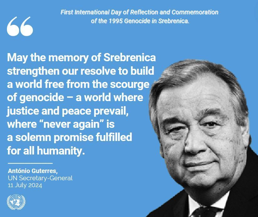 UNGeneva's tweet photo. "May the memory of #Srebrenica strengthen our resolve to build a world free from the scourge of genocide – a world where justice and peace prevail, where “𝗻𝗲𝘃𝗲𝗿 𝗮𝗴𝗮𝗶𝗻” is a solemn promise fulfilled for all humanity."  - @antonioguterres https://t.co/TpjZHd0cwP