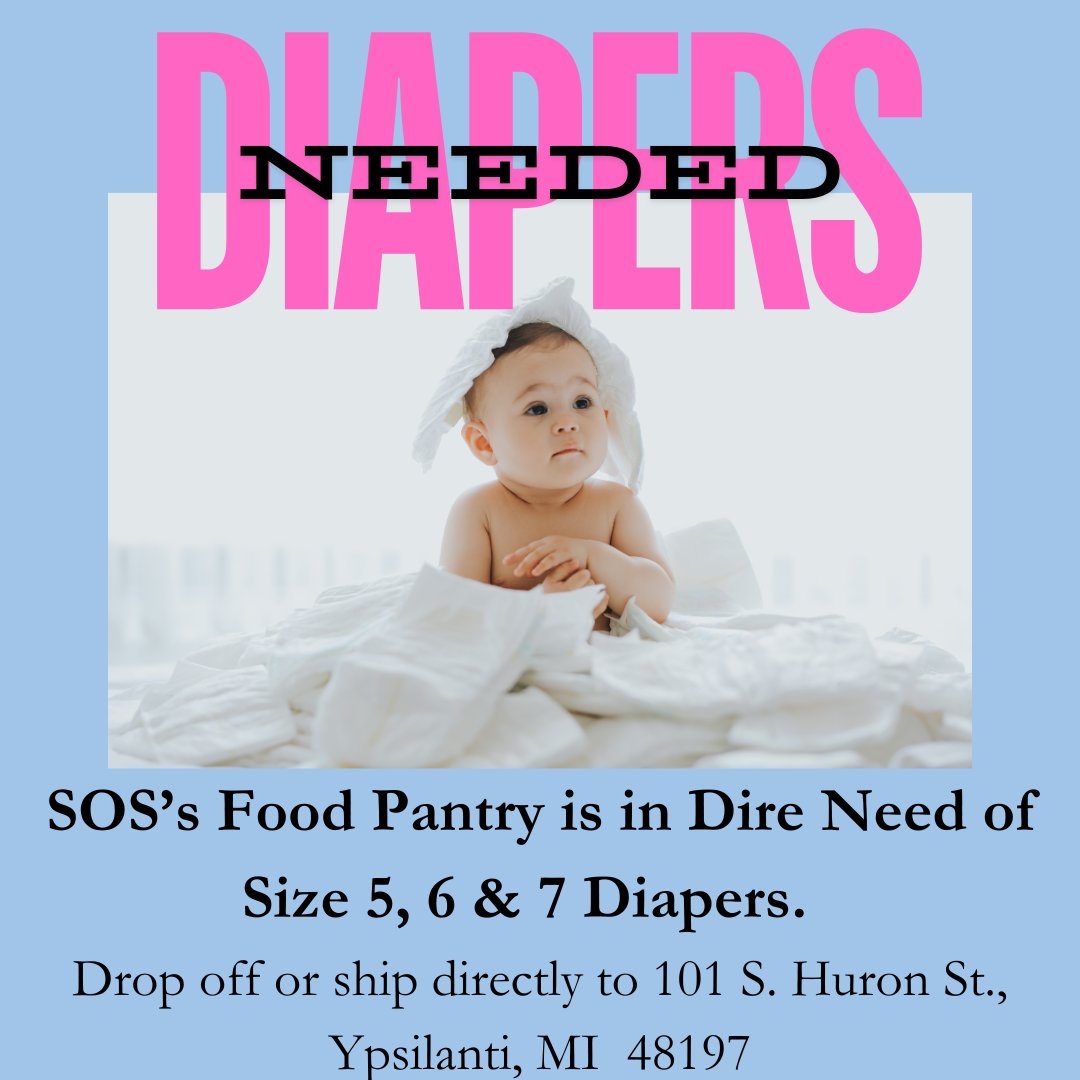 SOS Community Services' Food Pantry is in Dire Need of Larger Size Diapers (Sizes 5, 6, and 7).  Please consider donating if you are able.  Donations can be dropped off or shipped directly to:  SOS Community Services, 101 S. Huron Street, Ypsilanti, MI  48197
Thank you!