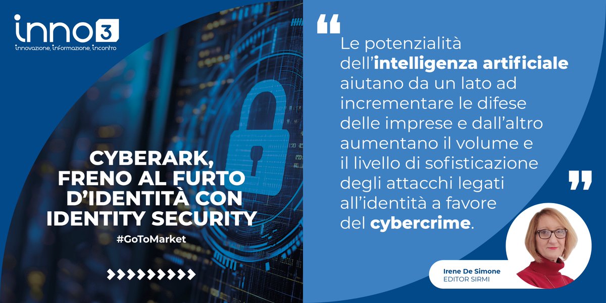 #GoToMarket <a href="/Inno3news/">Inno3</a>: “#Cyberark, freno al furto d’identità con #identitysecurity”.

💬 @DesireneIrene <a href="/SirmiSrl/">SIRMI</a> sottolinea: “Cresce nel mercato il rischio che il #cybercrime, grazie al #furto di identità digitali, metta in atto azioni pericolose...”

✍️ lnkd.in/d7nAiYQm