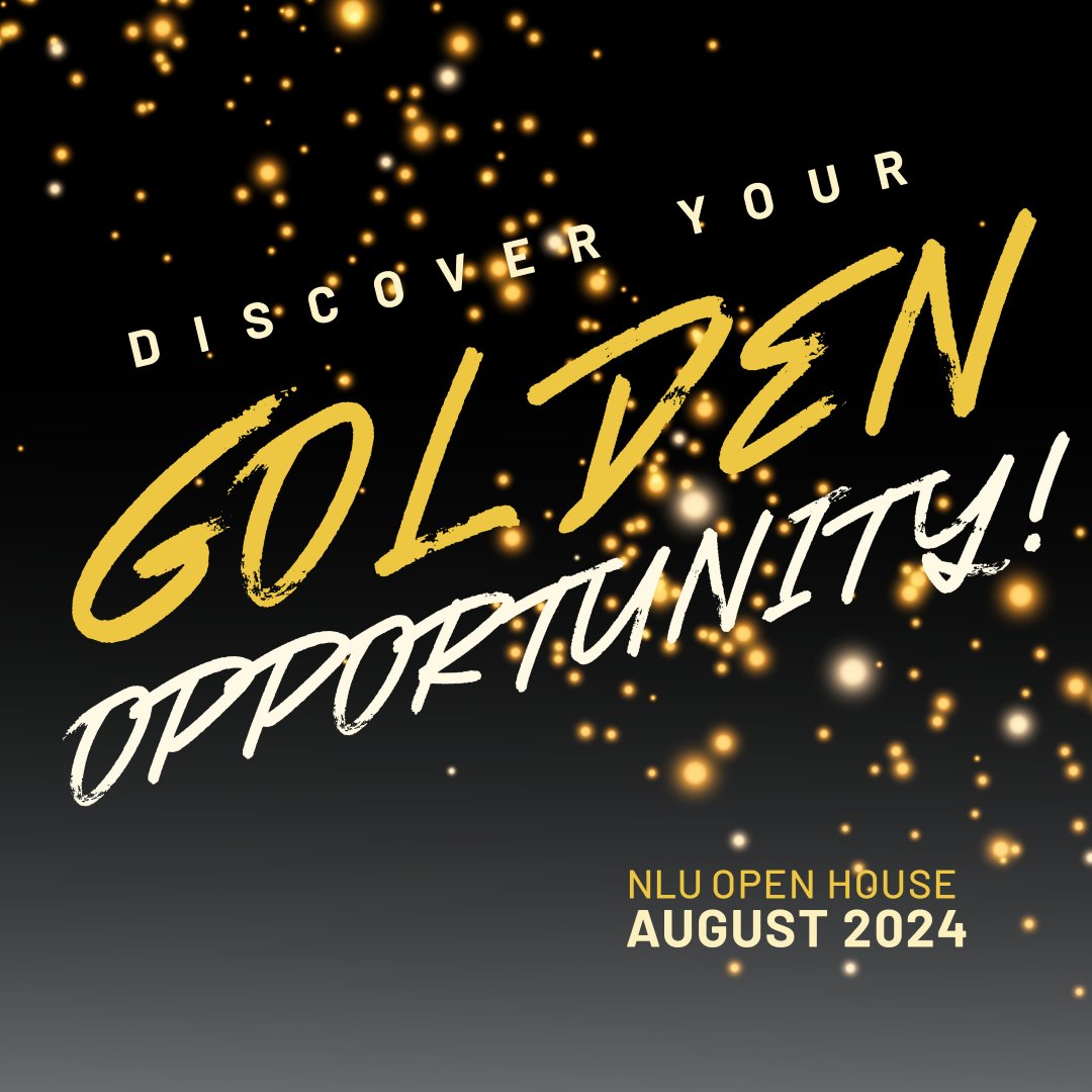 Ready to unlock your future? Join us at National Louis University for our Open House this August 2024 and discover your golden opportunity! 

nl.edu/open-house/