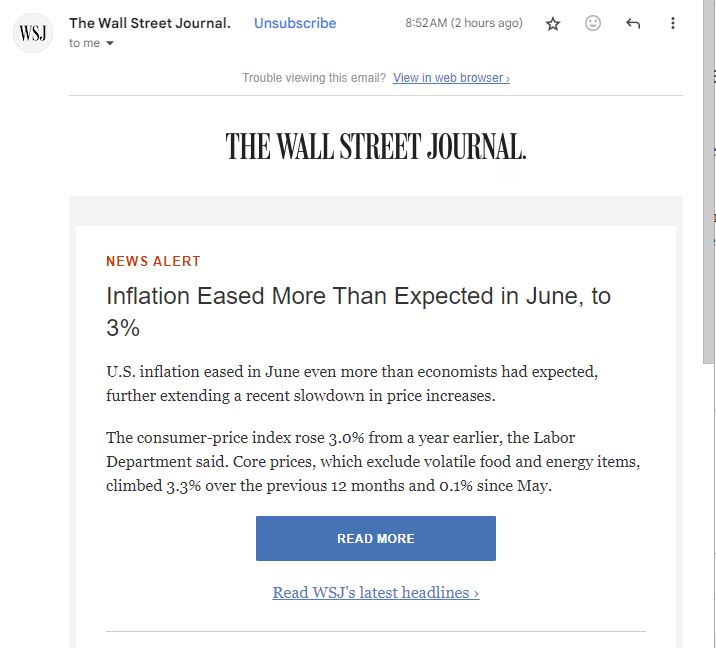 mileyb's tweet image. I allow the WSJ to email me so they can sell ads.

An hour ago the @WSJ told me via a News Alert that inflation is at 3%. The News Alert said "Inflation Eased More Than Expected in June, to 3%". I clicked 'Read More'. The landing page has an article titled "Milder Inflation Keeps…