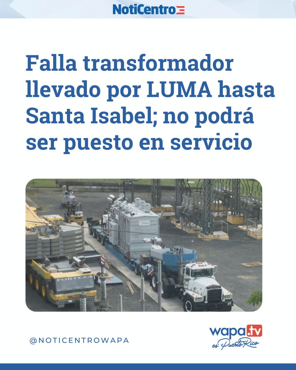 NoticentroWAPA's tweet photo. AHORA | Tras todo un operativo de transporte que costó $4 millones, el transformador NO podrá ser puesto en servicio debido a que falló la última prueba realizada, informó hoy LUMA. Detalles: https://t.co/fcEl2Ubv0z https://t.co/RoFjQwFalI
