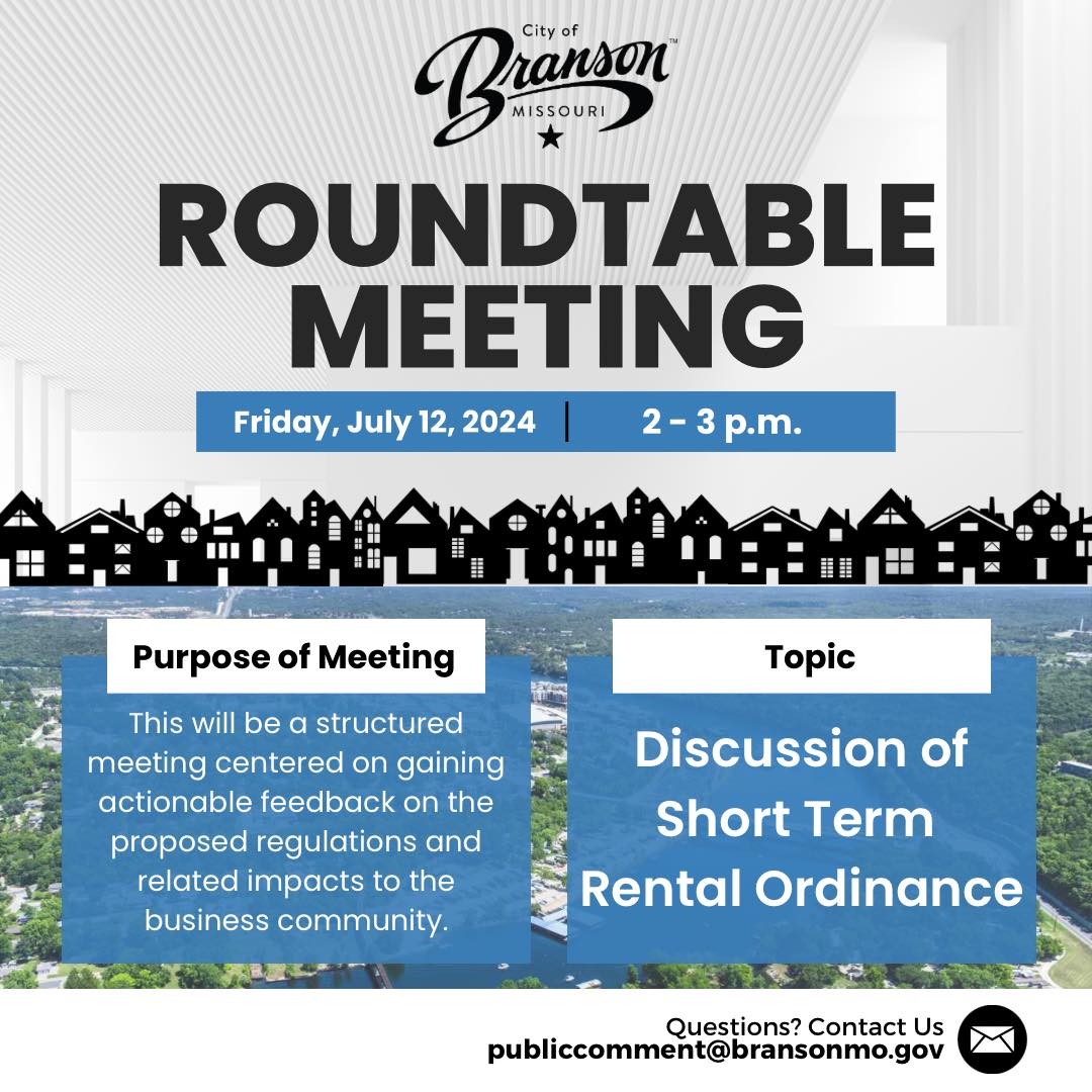 Short-term rental owners! 
Roundtable Meeting to discuss short-term rental ordinance. We want to hear your thoughts on the current regulations and ideas for improvement.
📷 Date: Friday, July 12, Time: 2-3 p.m., City Hall
Or send comments/concerns publiccomment@bransonmo.gov