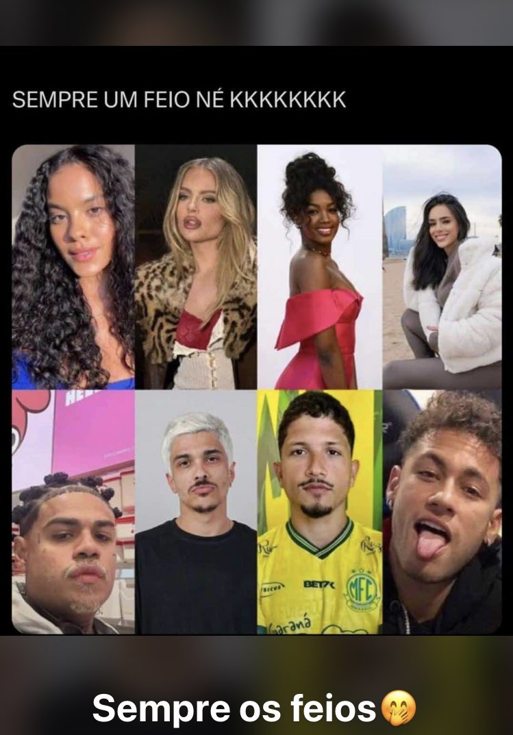 sempre os feio né 🫠🤣🤣🤣