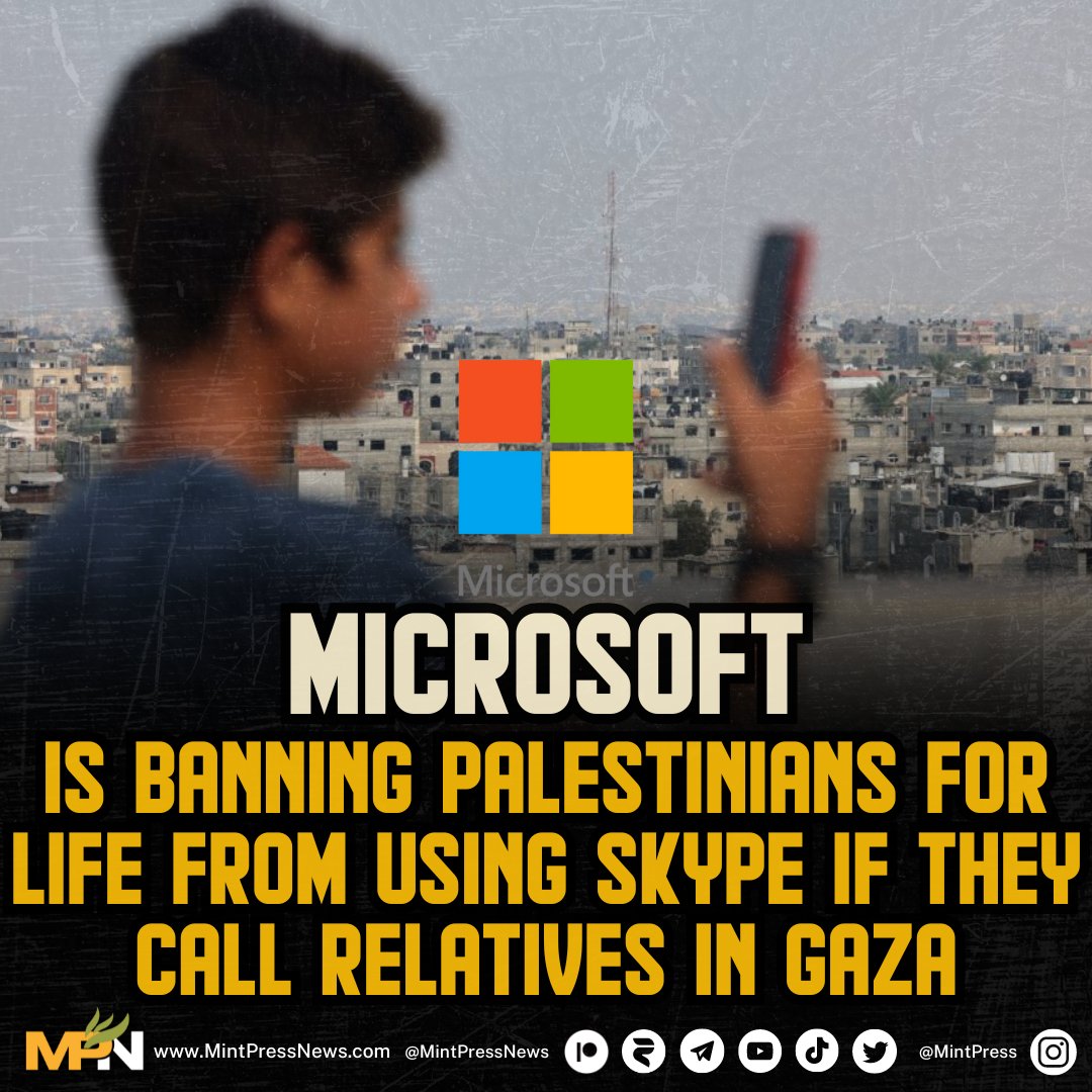 MintPressNews's tweet photo. Microsoft is banning Palestinians for life from using Skype if they call relatives in Gaza

A BBC investigation found numerous cases where Palestinians have had their Microsoft accounts abruptly shut down for making calls to their relatives in Gaza.

One affected user, a Palestinian in the US, said, “I’ve had this Hotmail account for 15 years. They banned me for no reason, saying I violated their terms—what terms? Tell me.”

In at least 20 recorded instances, Palestinians have had their accounts terminated without explanation.