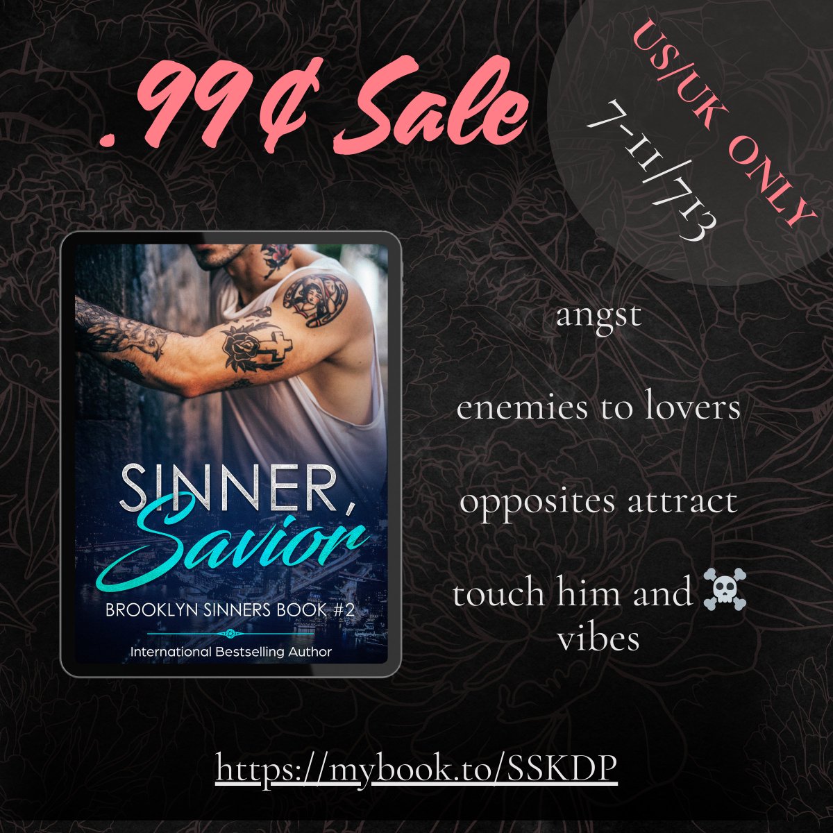Sinner or Savior? Each man has a choice to make. It should be simple. It never is.

Book 2 in my Brooklyn Sinners is on sale for 99¢ until July 13th. US/UK only
☠️enemies 2 lovers 
☠️angst
☠️possessive MC
☠️opposites attract
#MMRomance #BookSale

Buy link: mybook.to/SSKDP