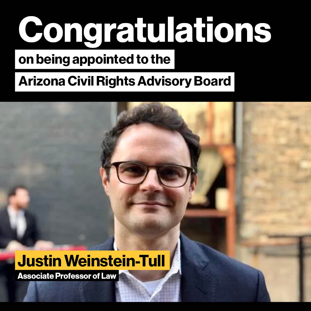 Arizona Attorney General <a href="/krismayes/">Kris Mayes</a> has announced the appointment of five individuals to the Arizona Civil Rights Advisory Board. We are thrilled to share that Justin Weinstein-Tull, a distinguished faculty member at the Sandra Day O'Connor College of Law at <a href="/ASU/">Arizona State University</a>, is among them.