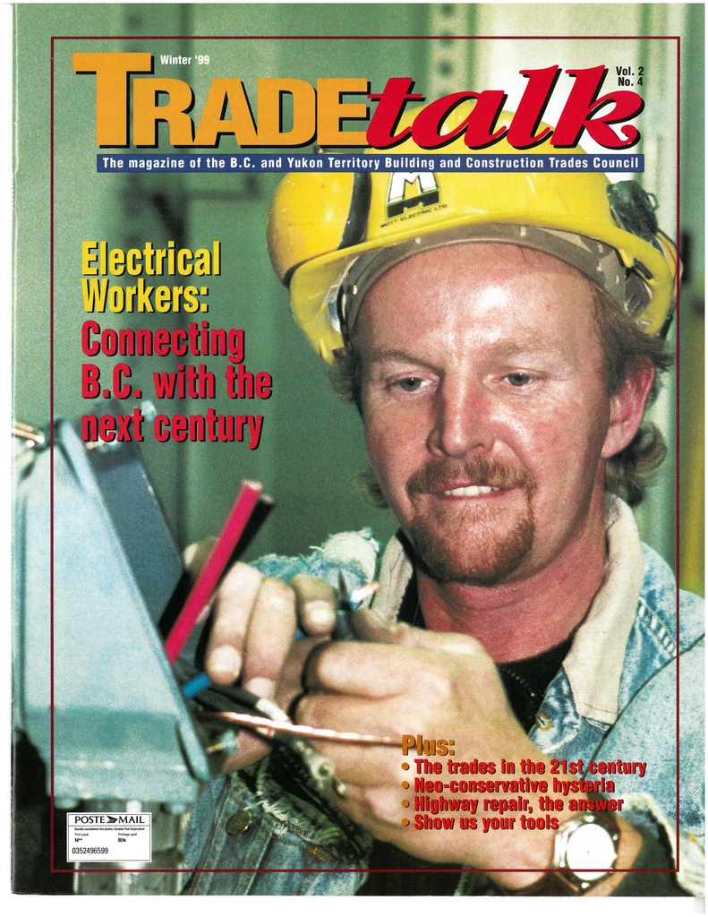 Tradetalk magazine. The voice of the unionized construction sector. Since 1998. 

Winter 1999 - Vol. 2 No. 4
Electrical Workers

<a href="/IBEW213/">IBEW 213</a> <a href="/IBEW230/">IBEW Local 230</a> @IBEW993