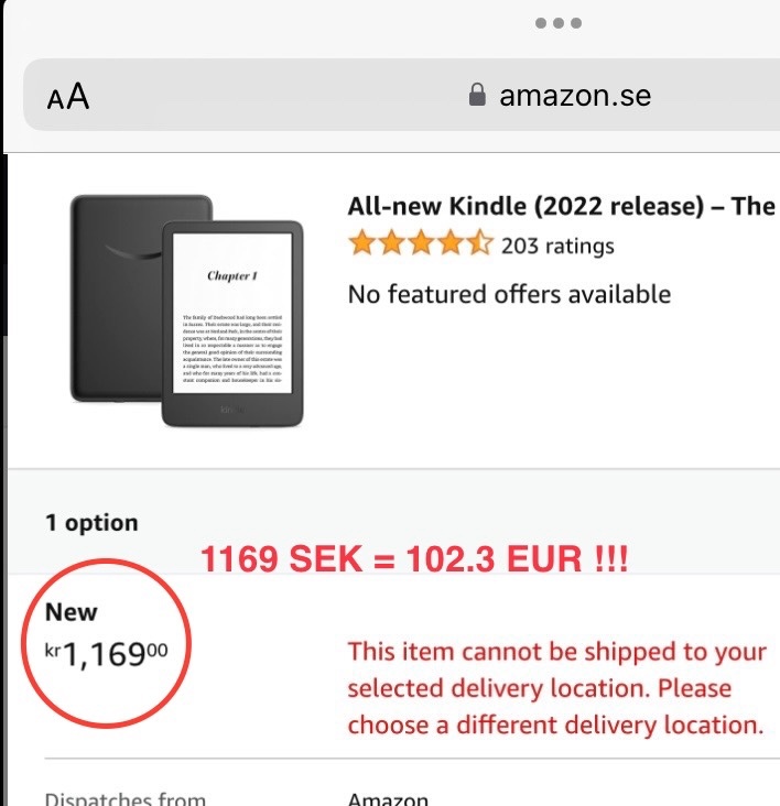 luukasilves's tweet image. 😖🇪🇺10 years ago  @EU_Commission @Ansip_EU promised a  Digital #singlemarket.  Today, consumers  still  getting  screwed.  Tried  to  order  a  Kindle from Amazon.se:  €102,  no  delivery outside  🇸🇪.  from  @amazonde:  €109. @beuc @Ecommerce_EU @EcommerceEurope