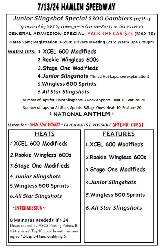 HamlinSpeed's tweet image. 7/13/24 Hamlin Speedway Schedule - Junior Slingshot Special "Gamblers" with All Divisions Racing! 🏁