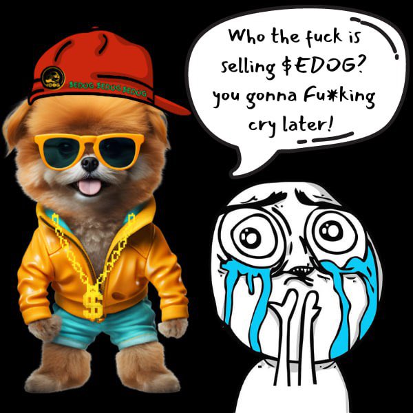 TommyBeFamous's tweet image. Selling $eDOG now? 

You must be trippin'! We're just getting started. 

💥 Hold tight or you'll be crying when you're buying back at higher prices. 🤑 #MaskOff #eDog