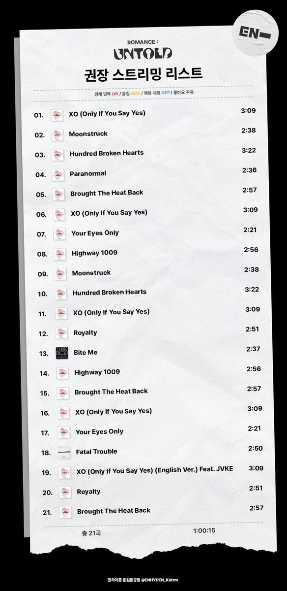 ❤️ ENHYPEN ROMANCE:UNTOLD 권장 스트리밍 리스트 안내 ❤️ (240712 ver.)

✔️ 전체재생 ⭕️ 셔플(랜덤)재생 ❌
✔️ 중복곡 허용 / ACC 확인

🔻 원클릭 스트리밍 리스트 확인

#ENHYPEN #엔하이픈 
#ROMANCE_UNTOLD #XO