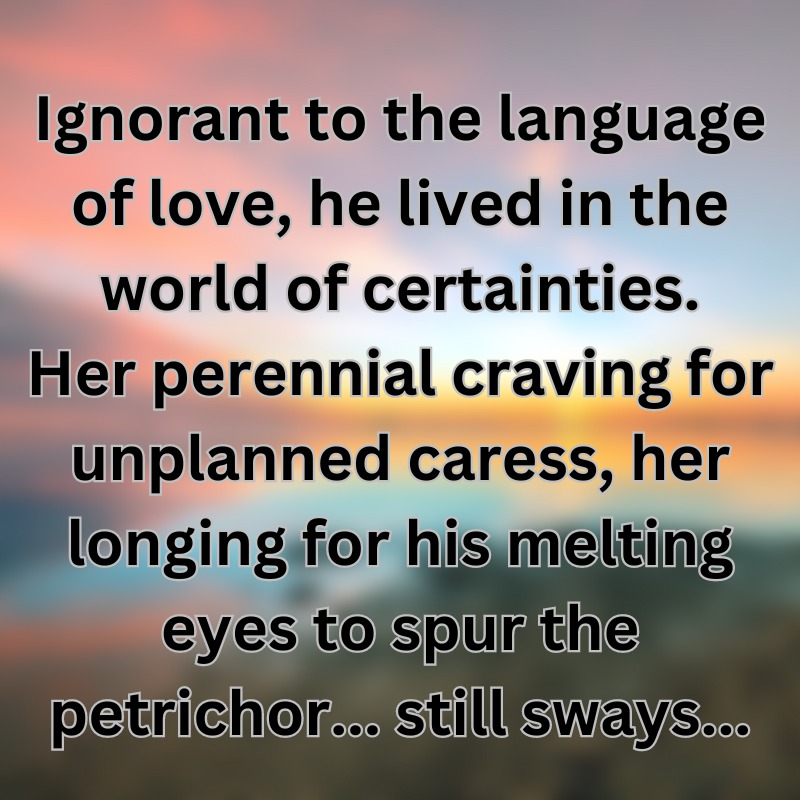 SubExIn's tweet photo. Ignorant to the language of love, he lived in the world of certainties. Her perennial craving for unplanned caress, her longing for his melting eyes to spur the petrichor... Still sways... #subexin #amwriting #writersoftwitter #writerscommunity #writerslife #WritingPrompts https://t.co/wszjt6MuSn