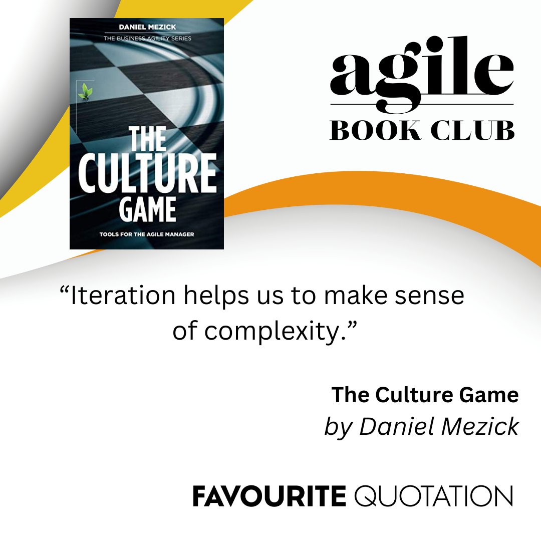 Quotation Highlight: "Iteration helps us to make sense of complexity." from The Culture Game by author Daniel Mezick. Explore fresh perspectives with us at agilebook.club.