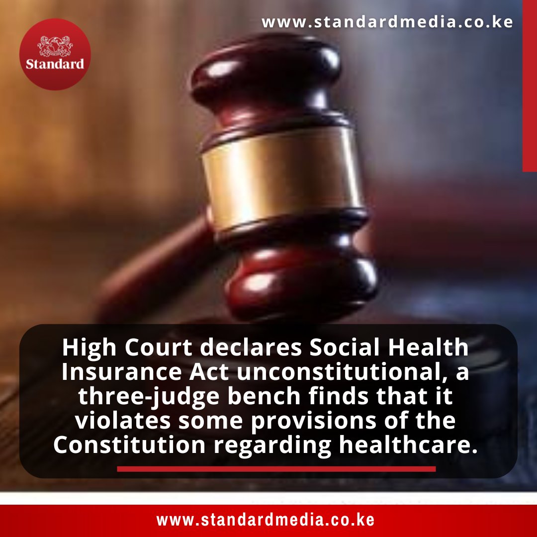 StandardKenya's tweet image. High Court declares Social Health Insurance Act unconstitutional, a three-judge bench finds that it violates some provisions of the Constitution regarding healthcare.