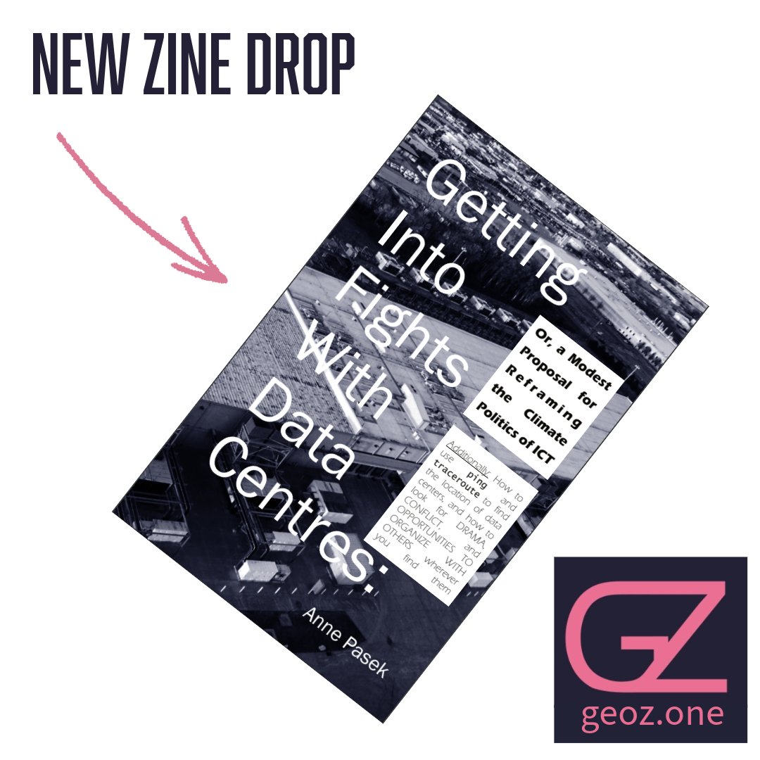 New zine drop on geoz.one: Getting into fights with data centers! "This is a zine that critiques the limits of sustainability efforts and climate anxiety when it comes to big tech and networked digital goods...