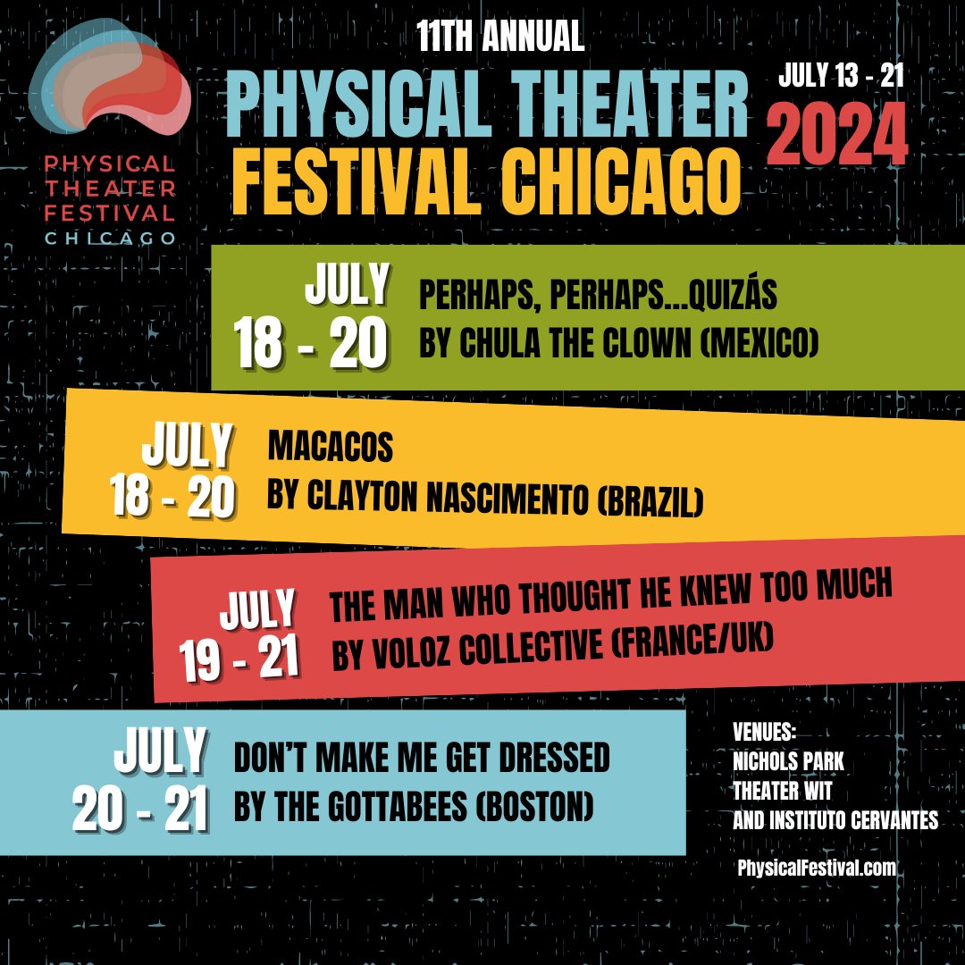Physical Theater Festival Chicago showcases its 11th anniversary celebration, July 13th - 21st. 
Tickets for individual performances are $22.75 (general) and $17.75 (industry/students/seniors/veterans). Visit physicalfestival.com to purchase tickets and full details.