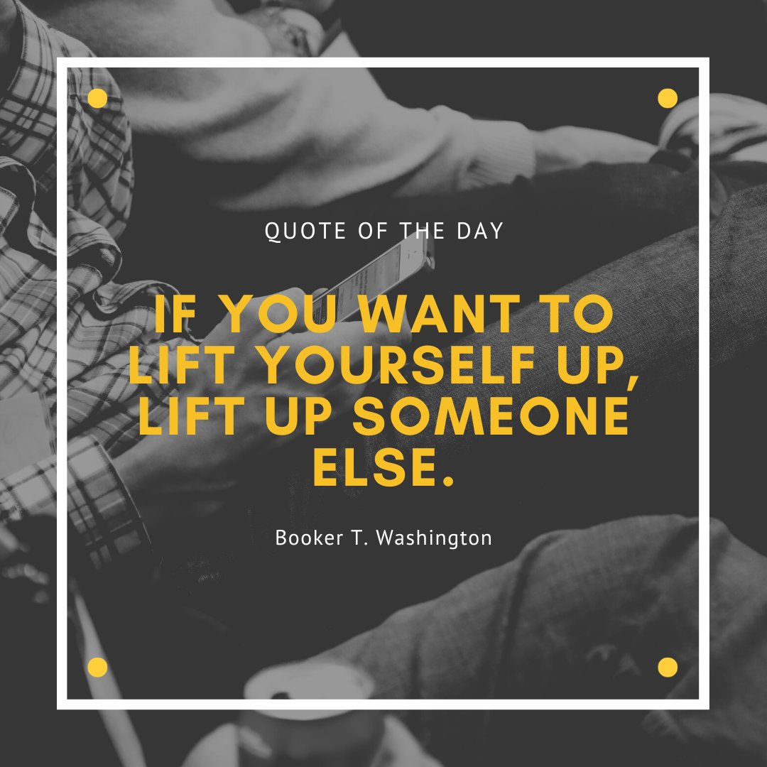 excthink's tweet photo. "If you want to lift yourself up, lift up someone else." Booker T Washington https://t.co/tDMZNTui6y