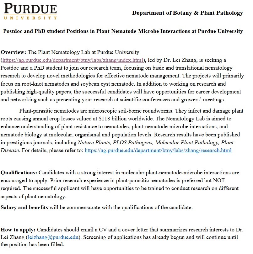 There are nematology post-doc and PhD student positions available in Dr. Lei Zhang's lab at Purdue University. 

Basic and translational work on management of root-knot and soybean cyst nematodes. See flyer below for full details: