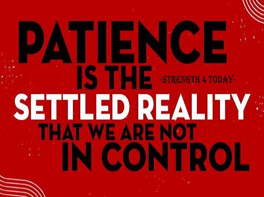 Strengthfor2day's tweet photo. PATIENCE Is The Settled Reality
That We Are Not In CONTROL.

#Patience #SettledReality #NotinControl #RecoveryPosse #Strengthfor2day https://t.co/ddZWHBgSph