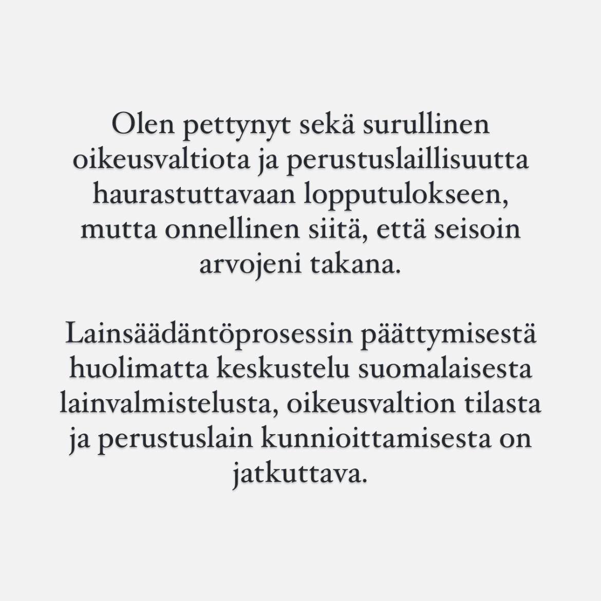 Pettynyt oikeusvaltion ja perustuslaillisuuden kannalta surulliseen lopputulokseen. Keskustelun on jatkuttava.