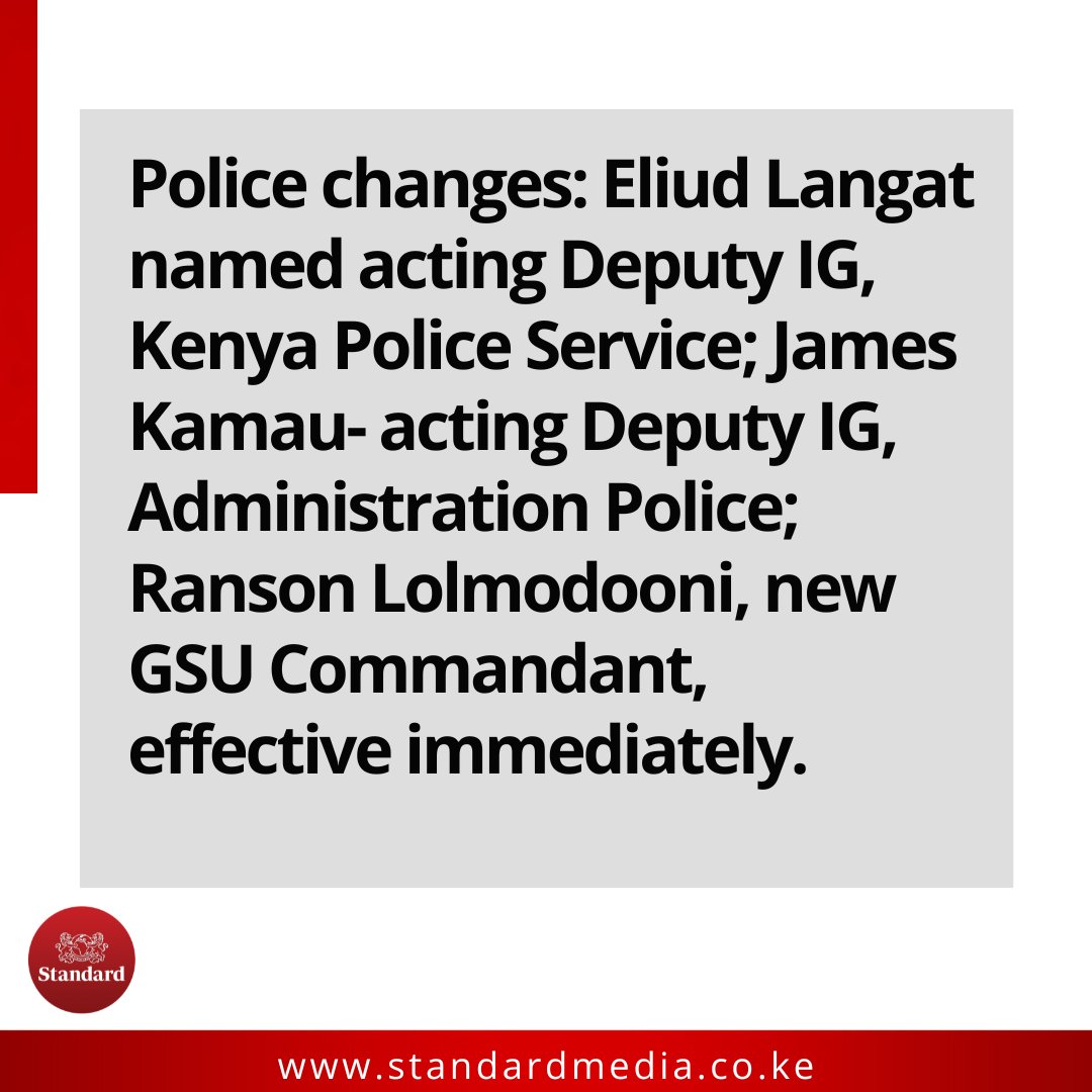 StandardKenya's tweet image. Police changes: Eliud Langat named acting Deputy IG, Kenya Police Service; James Kamau- acting Deputy IG, Administration Police; Ranson Lolmodooni, new GSU Commandant, effective immediately.