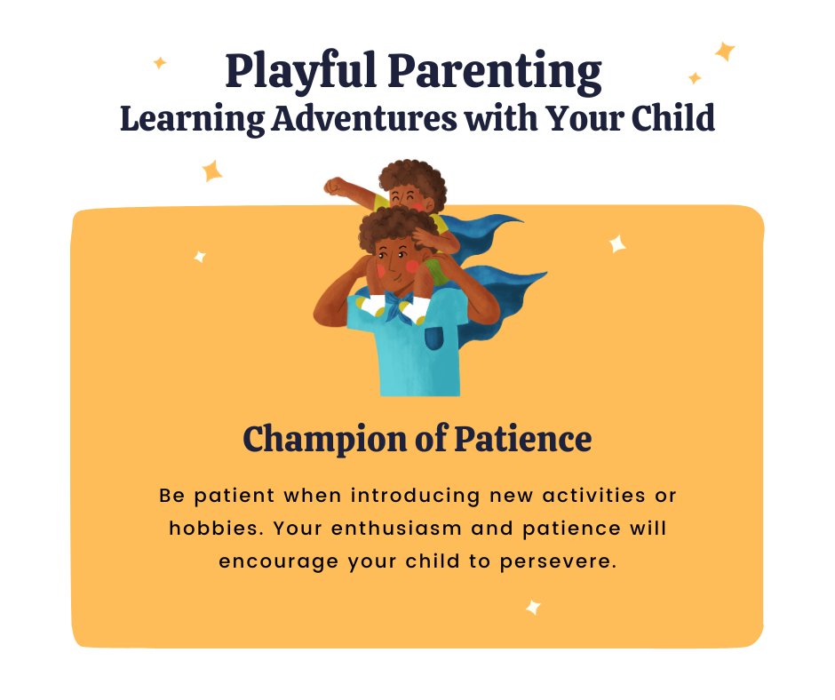 Champion of Patience: Be patient when introducing new activities or hobbies. Your enthusiasm and patience will encourage your child to persevere. #ParentingTips