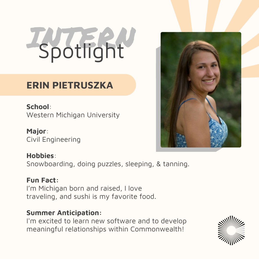 Commonwealth_HQ's tweet image. ✨ Intern of the day! ✨ 

Introducing Erin Pietruszka, one of our Civil Engineering Interns! Erin is a student at Western Michigan University.  

We are pleased to have you join us this summer!

#OneCommonwealth #AnythingButCommon #SummerInterns