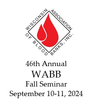 Registration for the 46th Annual WABB Fall Seminar is now open! Register today to join us for blood banking fun and CE credits in Oshkosh on September 10-11, 2024. 
wabb.org