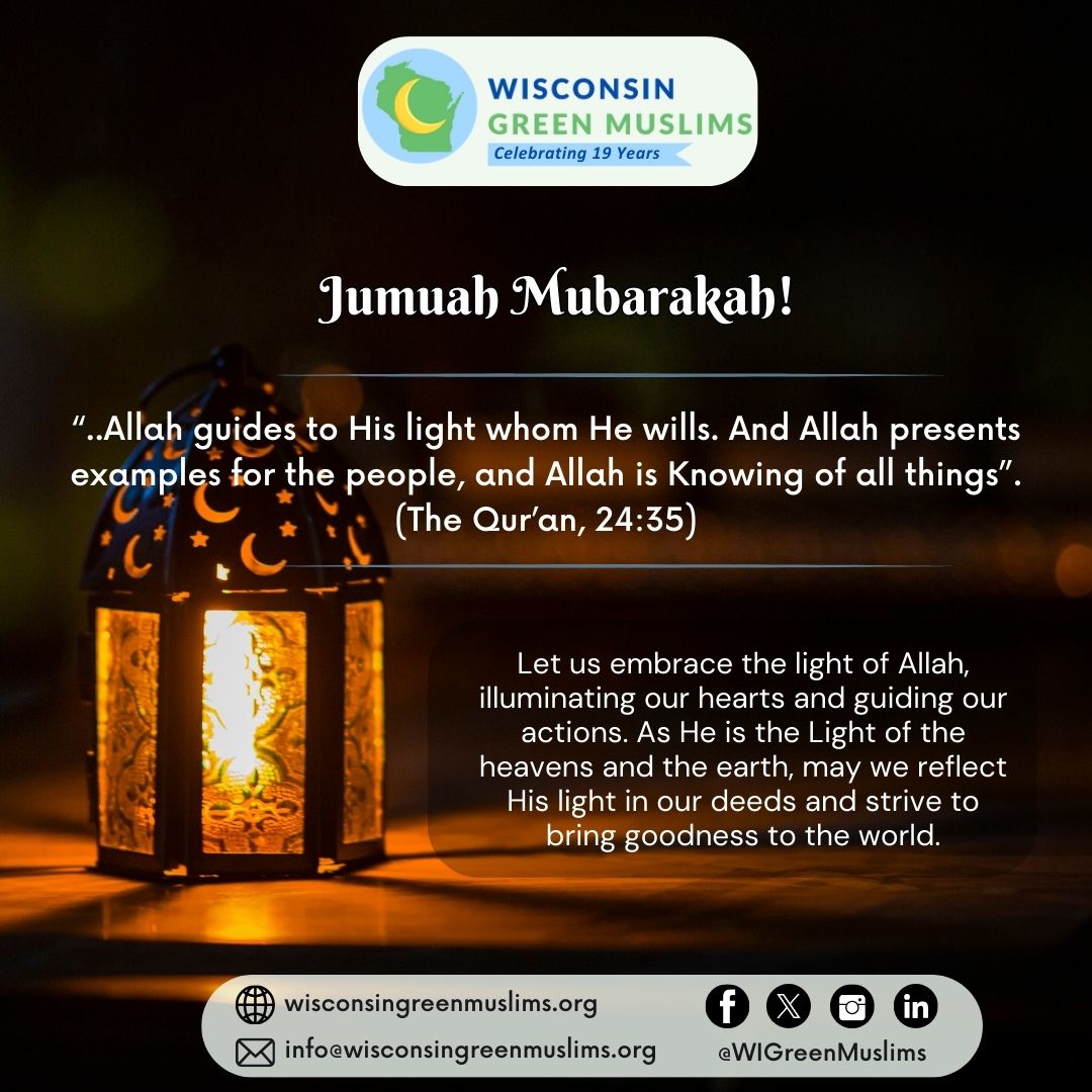 #JumuahMubarakah! Blessed Friday!
“..Allah guides to His light whom He wills. And Allah presents examples for the people, and Allah is Knowing of all things”. (The Qur’an, 24:35)
#Quran #Islam #Faith #WisconsinGreenMuslims #WIGreenMuslims #WI #Light #SpiritualLight #Spirituality