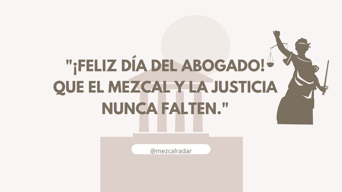 MezcalRadar's tweet photo. "FELIZ DÍA DEL ABOGADO! - QUE EL MEZCAL Y LA JUSTICIA NUNCA FALTEN."
 #DíaDelAbogado #mezcal #mezcalradar https://t.co/2FKvzG8R5N