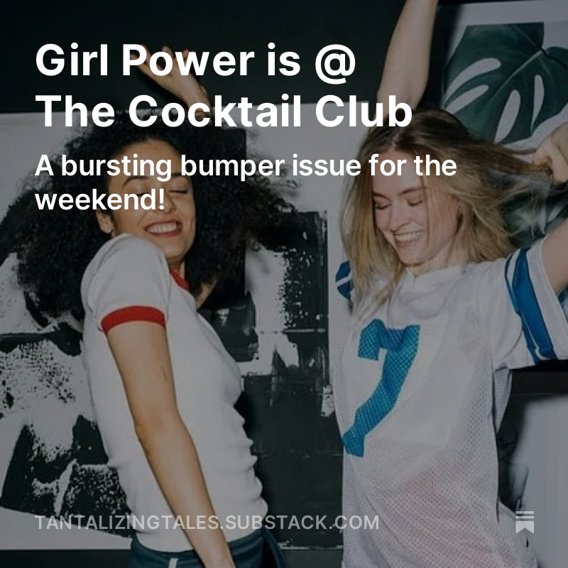 New #CocktailClub #Digest By <a href="/more_matters/">M a y 💜 M o r e</a> <a href="/RebelsNotes/">Marie A. Rebelle</a> <a href="/SMRevolinski/">S. M. Revolinski</a> <a href="/marshawritesit/">Marsha Adams</a> <a href="/JdMasterly/">JD Masterly</a> <a href="/PosyChurchgate/">Posy Churchgate : Freelance Writer</a> <a href="/teresawymore/">Teresa Wymore 🏳️‍🌈 Storyteller</a> <a href="/SGlucksberg/">Sonja Glucksberg</a> <a href="/Hparker_author/">Hardison Parker</a> <a href="/NoBlabs/">No Blabs</a> <a href="/EloFerreira99/">Elodie Ferreira</a> <a href="/Alowizo/">Mr. Influential</a> <a href="/SashaSilk2/">Sasha Silk Erotica</a> <a href="/RK_Galaga/">R. Klemek</a> <a href="/simone_author/">Simone Francis</a> <a href="/jacquesgerard52/">Jacques Gerard | Writer</a> sum not onX
tantalizingtales.substack.com/p/girl-power-i…
