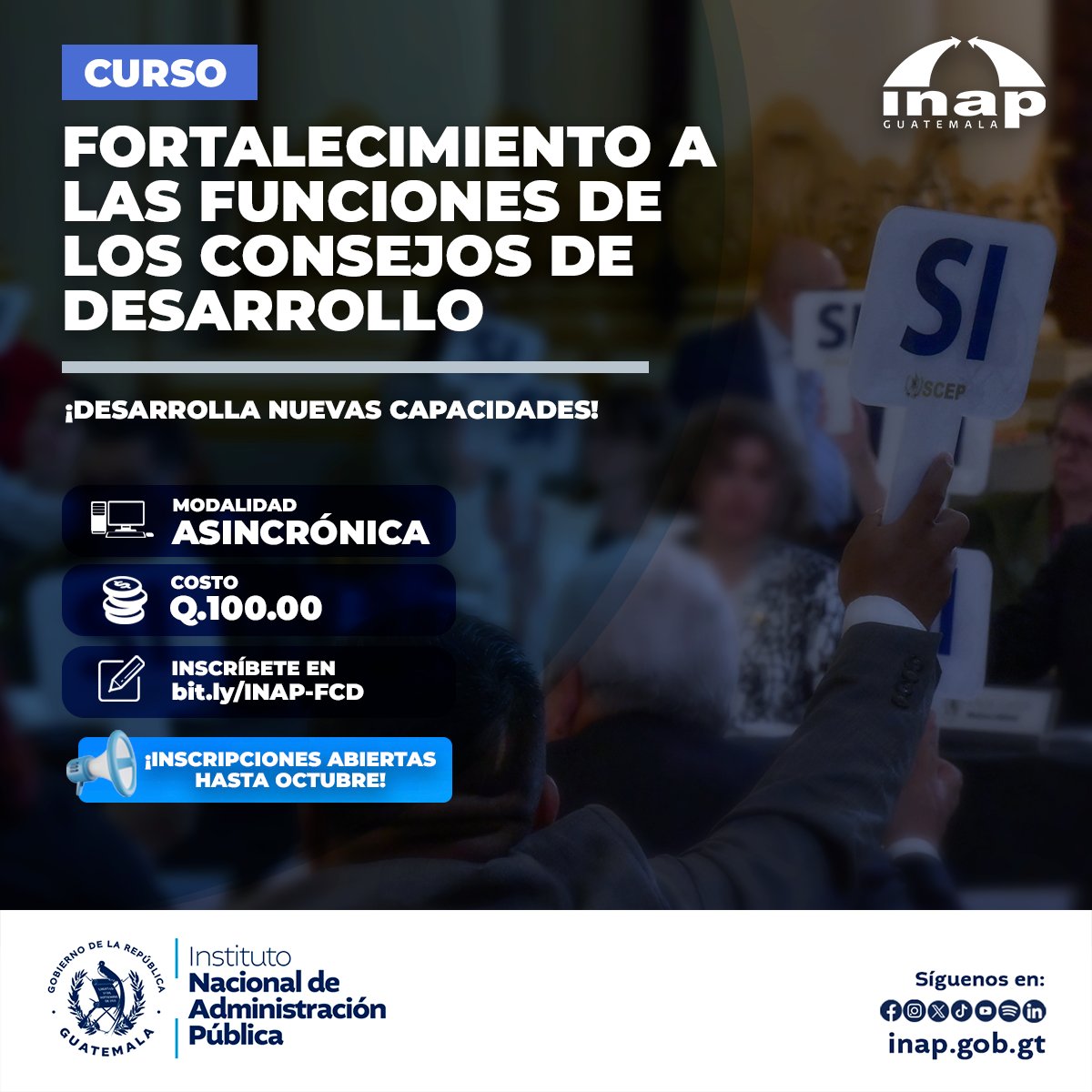 ¡CERTIFICA TUS CONOCIMIENTOS!
𝐅𝐨𝐫𝐭𝐚𝐥𝐞𝐜𝐢𝐦𝐢𝐞𝐧𝐭𝐨 𝐚 𝐥𝐚𝐬 𝐅𝐮𝐧𝐜𝐢𝐨𝐧𝐞𝐬 𝐝𝐞 𝐥𝐨𝐬 𝐂𝐨𝐧𝐬𝐞𝐣𝐨𝐬 𝐝𝐞 𝐃𝐞𝐬𝐚𝐫𝐫𝐨𝐥𝐥𝐨
💻 Modalidad M-learning (Virtual Asincrónico)
💰Q100.00

✍️ Inscríbete en: bit.ly/INAP-FCD