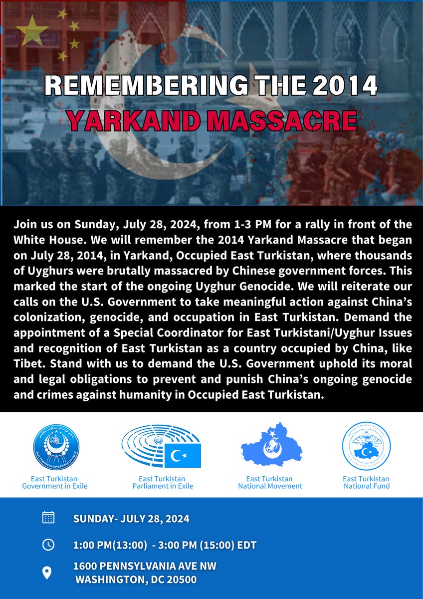 ETNational's tweet photo. 📢 Join us to remember the 2014 #YarkandMassacre, where thousands of #Uyghurs were massacred by Chinese Government forces. Demand action to end #China’s ongoing campaign of colonization, #UyghurGenocide, and occupation in #EastTurkistan.  

🗓️Sun- 28 July 2024  

🕜1 - 3PM

📍@WhiteHouse - 1600 Pennsylvania Ave NW