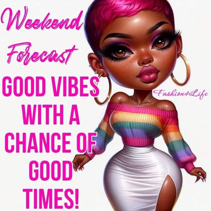 AuthorJoeNBrown's tweet image. Here’s your weekend forecast ☀️, @wanda_Robbins67. #GoodVibes with a chance of Good Times 🤸🏾‍♀️.  #WeekendForecast.