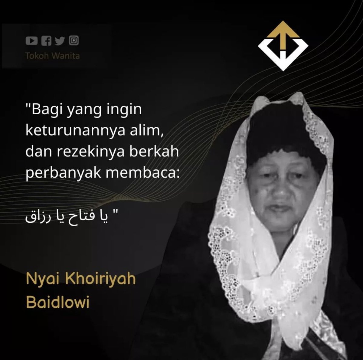 “Bagi yang ingin keturunannya alim, dan rezekinya berkah perbanyak membaca: یا فتاح يا رزاق”

Nyai Khoiriyah Baidlowi
