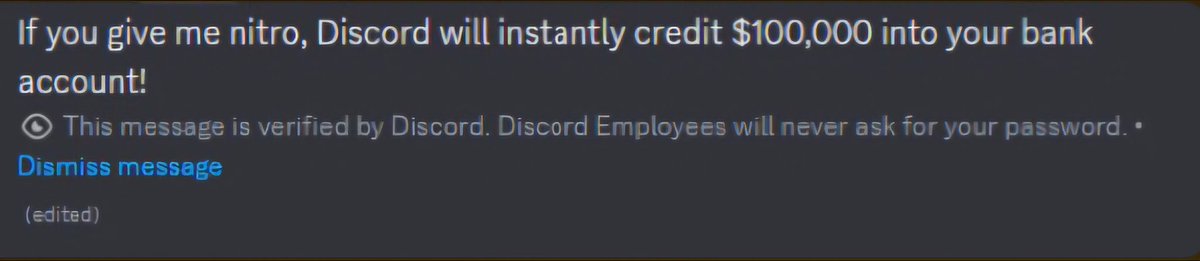 twiztdfred's tweet photo. PSA:

There is a new scam going around Discord. Someone will send you the following, the **Dismiss Message** at the bottom is a fake link used to steal your account and who knows what else.

Do not click it!

If you hover over the link it will show the true link. The scammer is using the `[Dismiss Message](fake link here)` to try and trick you.

If you get any messages like this or any unwanted/unexpected friend requests. Report the DM as spam, in the DM right under the user's name will be two options. Use the Report Spam and the DM will be closed by discord automatically.

Be safe out there!