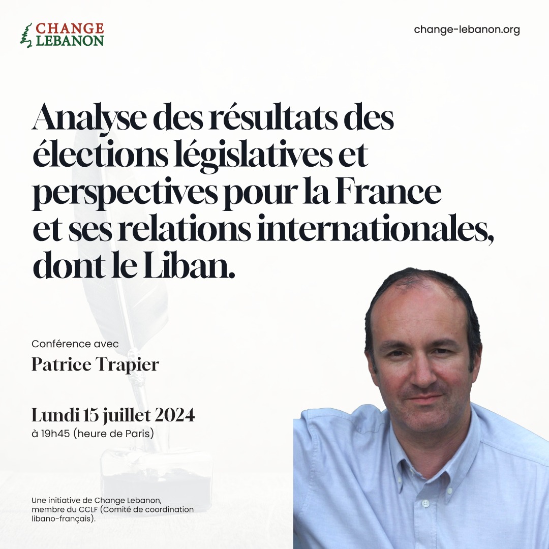 Change__Lebanon's tweet photo. Change Lebanon invite à une discussion avec Patrice Trapier le 15 juillet 2024, à 19h45 heure de Paris, sur l'analyse des résultats des élections législatives et les perspectives pour la France et le Liban.  Modération par Karim Hatem. https://t.co/RD3miKhNdH