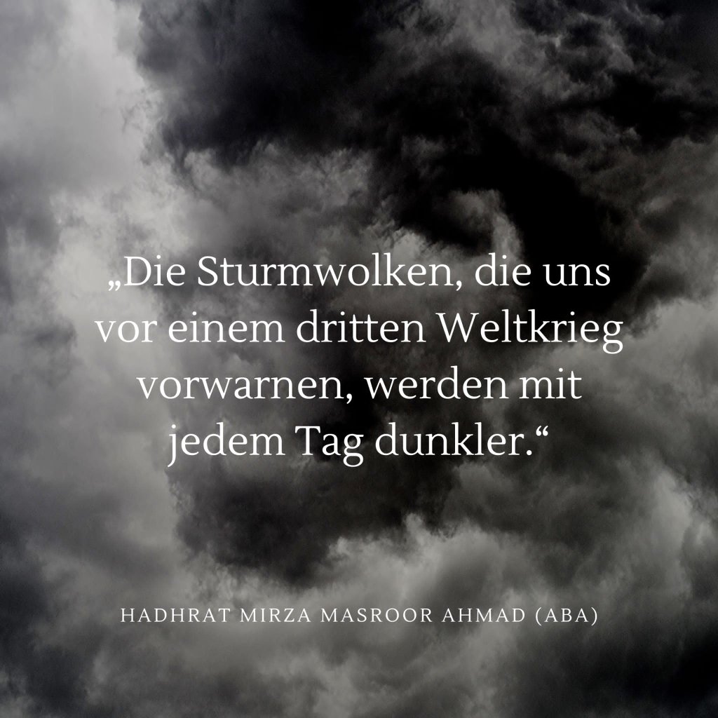 AhmadiyyaDE's tweet photo. „Die Sturmwolken, die uns vor einem dritten #Weltkrieg vorwarnen, werden mit jedem Tag dunkler.“ — Hadhrat Mirza Masroor Ahmad (aba), Kalif und weltweites Oberhaupt der Ahmadiyya Muslim Jamaat

Calgary Peace Symposium, 11. November 2016 https://t.co/NniCQT53rv