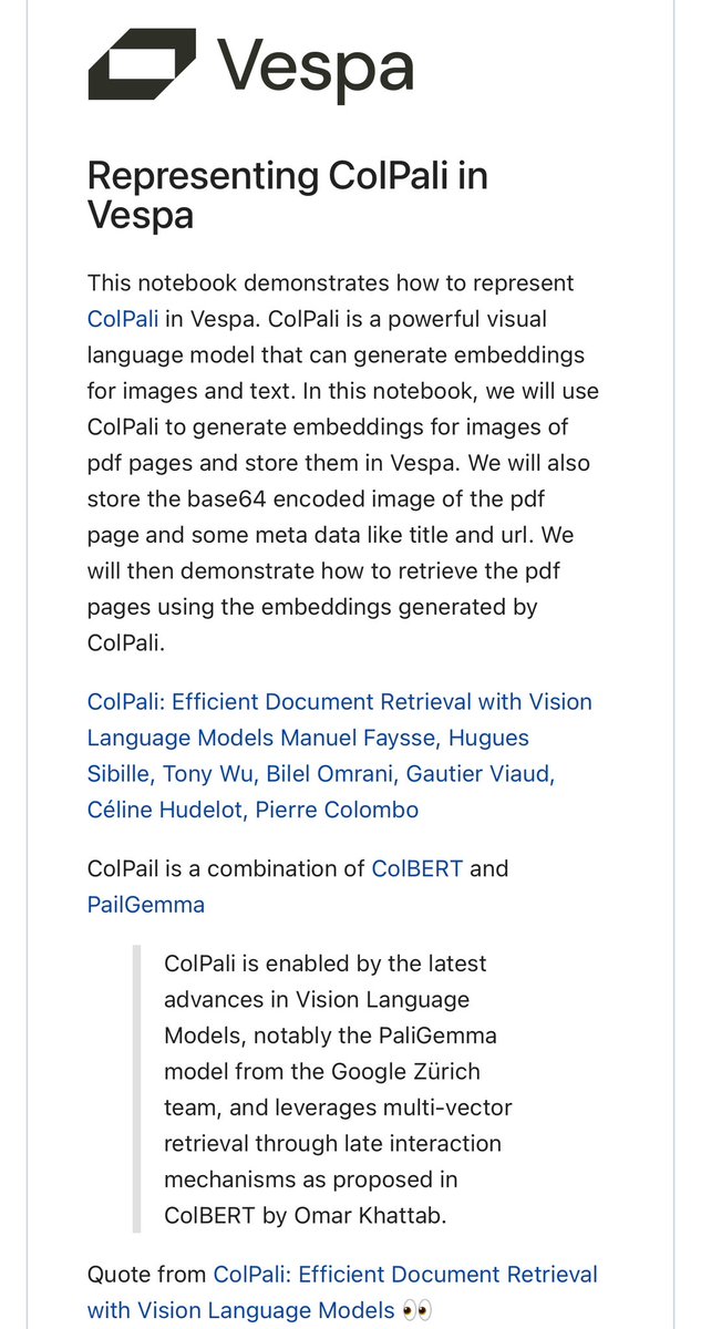 jobergum's tweet photo. Excitement-driven development is the best?

ColPali: Efficient Document Retrieval with Vision Language Models 👀

I got so excited over ColPali that I had to demo how to represent it in Vespa.  Page level late interaction with Max Sim, building on our work with long context ColBERT.