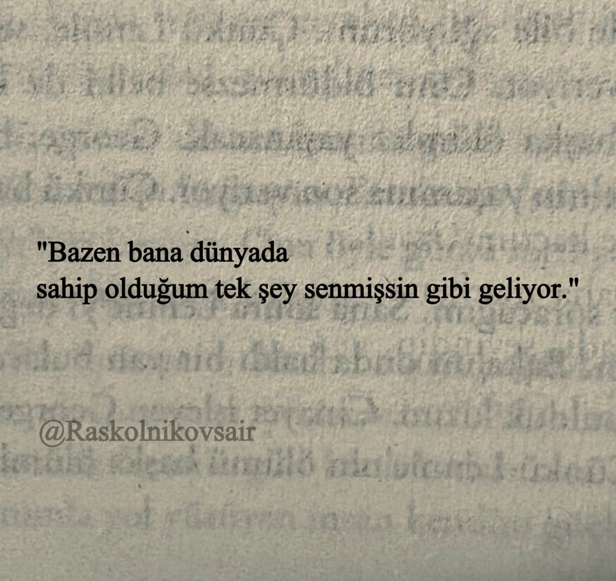 Raskolnikovsair's tweet photo. "Bazen bana dünyada 
sahip olduğum tek şey senmişsin gibi geliyor." https://t.co/qeECX8Y7ue