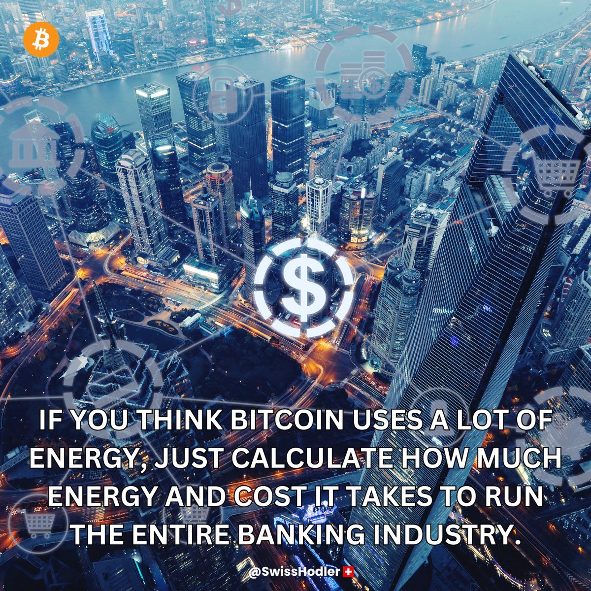 SwissHodler's tweet photo. IF YOU THINK #BITCOIN USES A LOT OF #ENERGY, just calculate how much more energy and cost it takes to run the entire banking industry.

#BTC #HODL #Fiat #Banking #EndCentralBanking #EndECB #EndTheFED #ClimateChange #ClimateCommunism