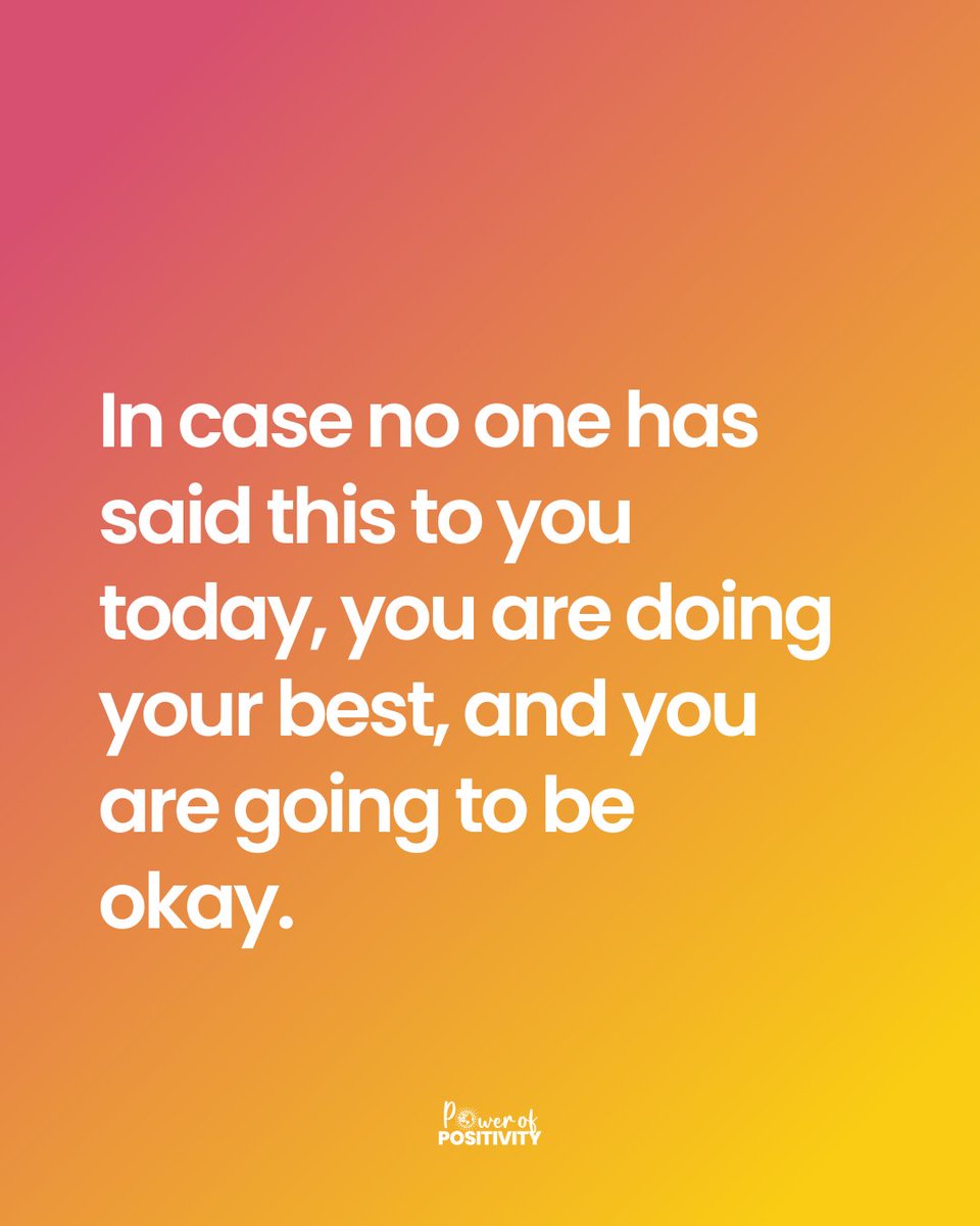 LIVEpositivity's tweet photo. In case no one has said this to you today, you are doing your best, and you are going to be okay. https://t.co/INtqmSMlOJ
