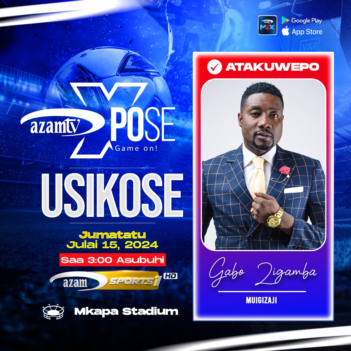 azamtvtz's tweet photo. #AzamTVXpose Mwenye #MawioSeries yake, Salim Ahmed “Gabo Zigamba” atakuwepo kwenye Xpose ya Azam TV Jumatatu ijayo Julai 15, 2024 pale uwanja wa Mkapa, Dar es Salaam saa 3:00 asubuhi, LIVE #AzamSports1HD
#SisiNiWakubwa #HiiNiKubwaZaidi https://t.co/j5CkgLy279