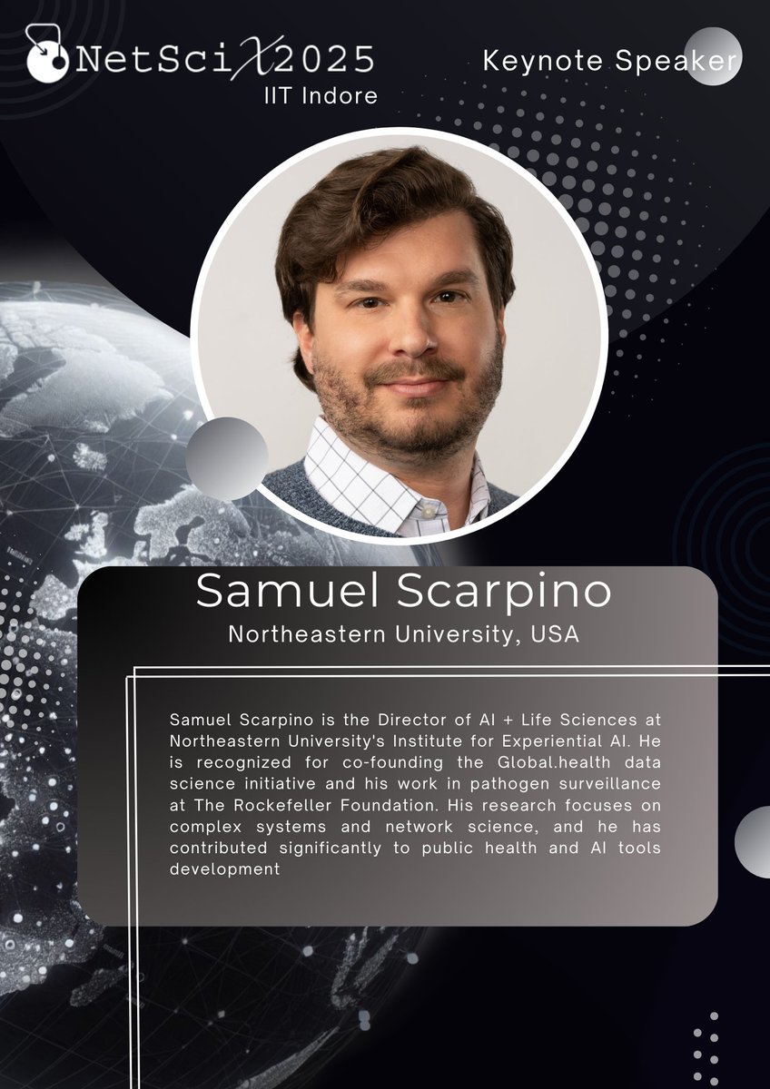 NetSciX 2025 (@netscix_2025) on Twitter photo Keynote Speakers. #1
Samuel Scarpino
netscix2025.iiti.ac.in #NetSciX2025 #Networkscience #IITIndore
<a href="/netscisociety/">Network Science Society</a>
<a href="/sarikajalan9/">sarika jalan</a>
<a href="/HirokiSayama/">Hiroki Sayama</a> Keynote Speakers. #1
Samuel Scarpino
netscix2025.iiti.ac.in #NetSciX2025 #Networkscience #IITIndore
<a href="/netscisociety/">Network Science Society</a>
<a href="/sarikajalan9/">sarika jalan</a>
<a href="/HirokiSayama/">Hiroki Sayama</a>