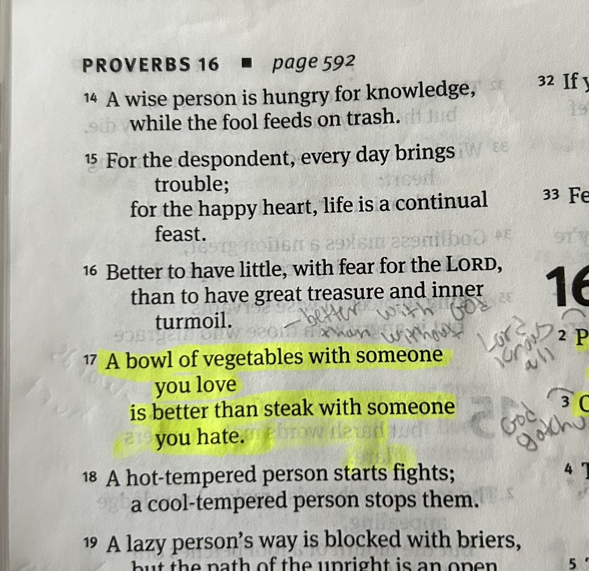 Reading my bible and this caught my eye and stopped me,Proverbs16:17“A bowl of vegetables with someone you love is better than steak with someone you hate.”Better to have something that might not be that great,but with God, than something you love“worldly possessions”without God